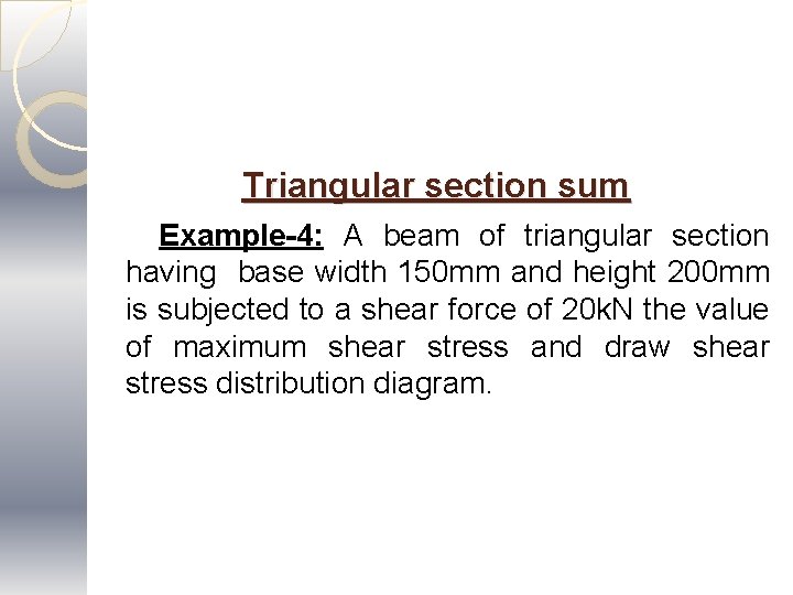 Triangular section sum Example-4: A beam of triangular section having base width 150 mm