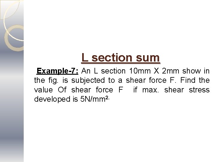 L section sum Example-7: An L section 10 mm X 2 mm show in