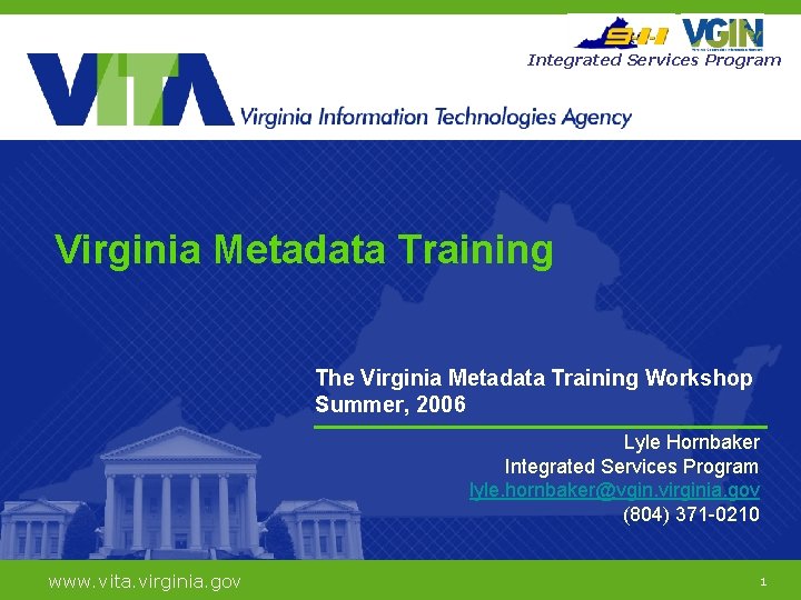 Integrated Services Program Virginia Metadata Training The Virginia Metadata Training Workshop Summer, 2006 Lyle