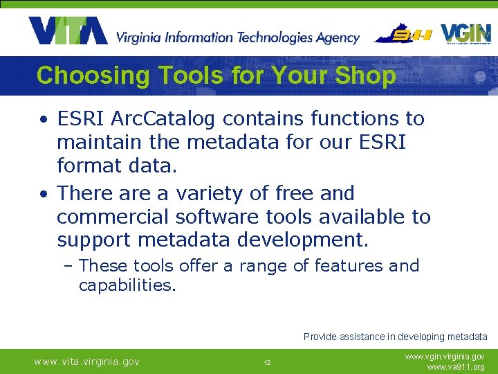 Choosing Tools for Your Shop • ESRI Arc. Catalog contains functions to maintain the