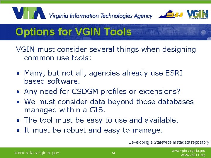 Options for VGIN Tools VGIN must consider several things when designing common use tools: