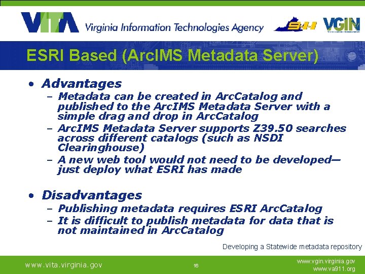 ESRI Based (Arc. IMS Metadata Server) • Advantages – Metadata can be created in