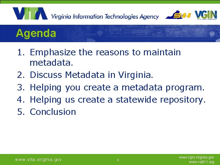 Agenda 1. Emphasize the reasons to maintain metadata. 2. Discuss Metadata in Virginia. 3.