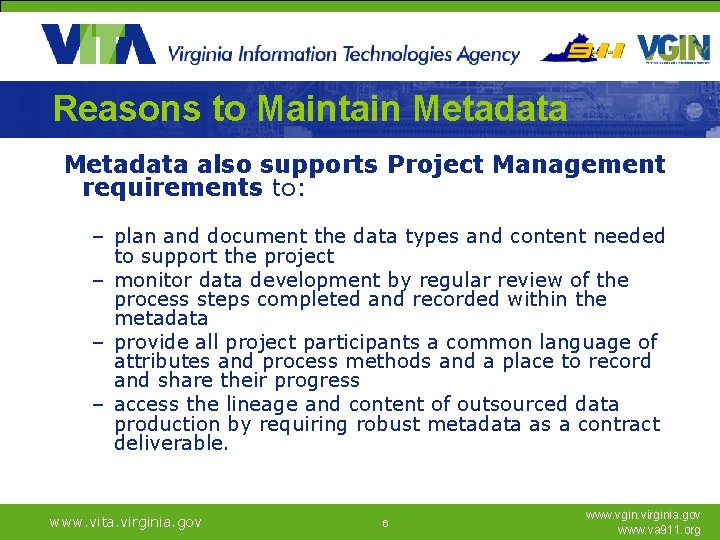 Reasons to Maintain Metadata also supports Project Management requirements to: – plan and document