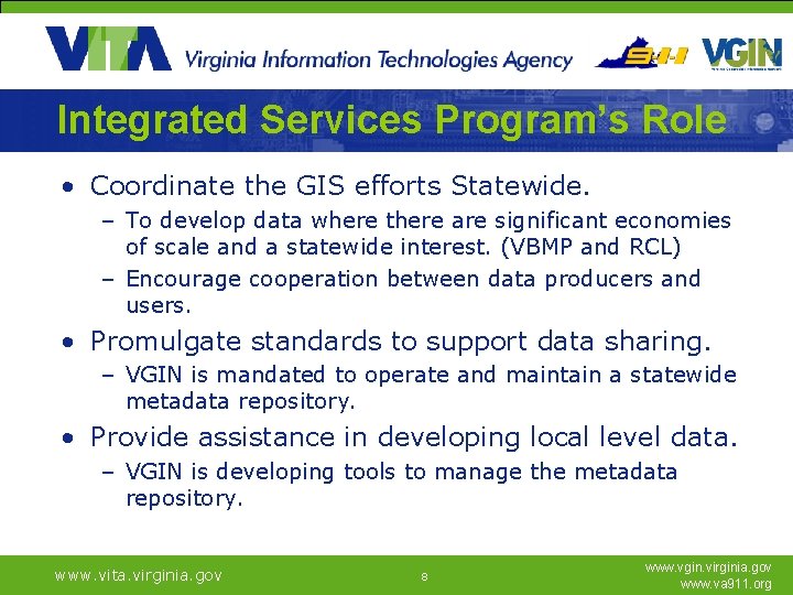 Integrated Services Program’s Role • Coordinate the GIS efforts Statewide. – To develop data