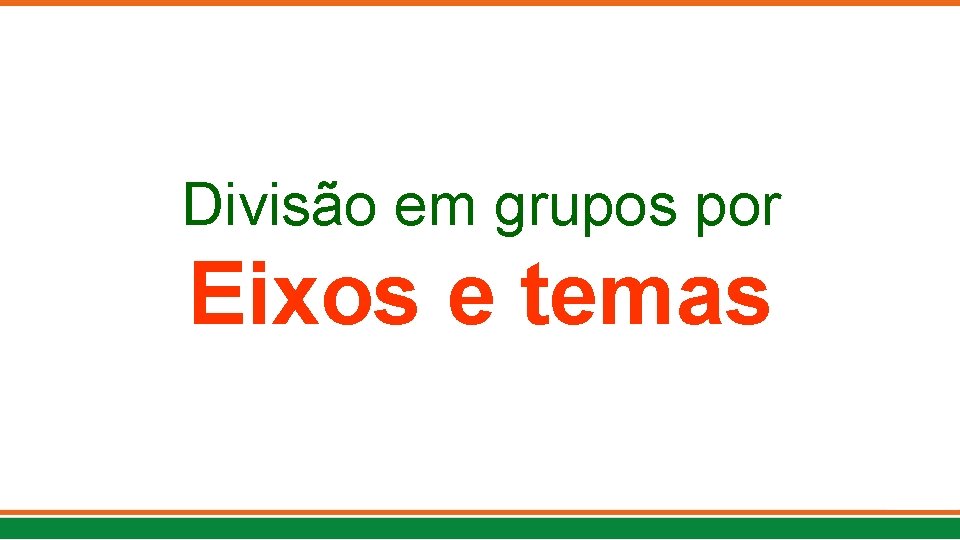 Divisão em grupos por Eixos e temas 