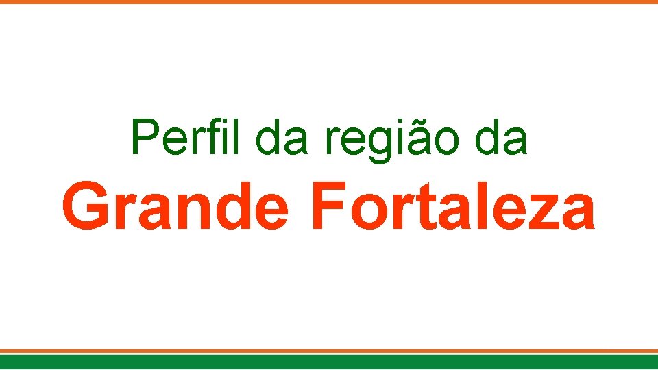 Perfil da região da Grande Fortaleza 