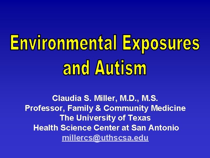 Claudia S. Miller, M. D. , M. S. Professor, Family & Community Medicine The Claudia S. Miller, M. D. , M. S. Professor, Family & Community Medicine The
