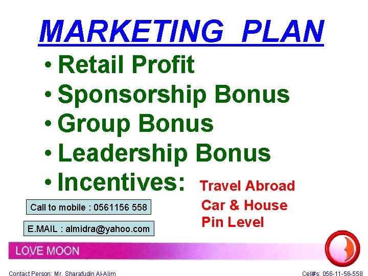 MARKETING PLAN • Retail Profit • Sponsorship Bonus • Group Bonus • Leadership Bonus