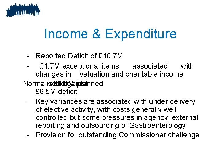 Income & Expenditure - Reported Deficit of £ 10. 7 M - £ 1.