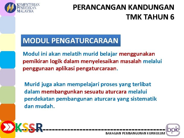 PERANCANGAN KANDUNGAN TMK TAHUN 6 MODUL PENGATURCARAAN Modul ini akan melatih murid belajar menggunakan