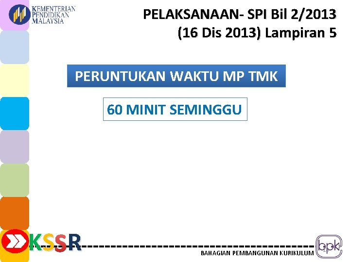 PELAKSANAAN- SPI Bil 2/2013 (16 Dis 2013) Lampiran 5 PERUNTUKAN WAKTU MP TMK 60