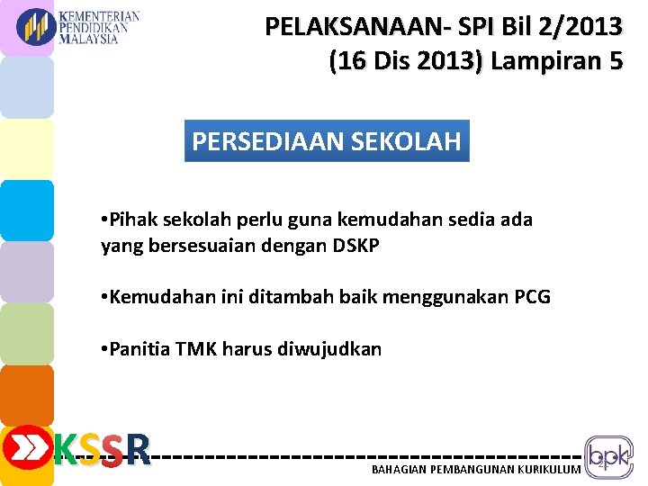 PELAKSANAAN- SPI Bil 2/2013 (16 Dis 2013) Lampiran 5 PERSEDIAAN SEKOLAH • Pihak sekolah