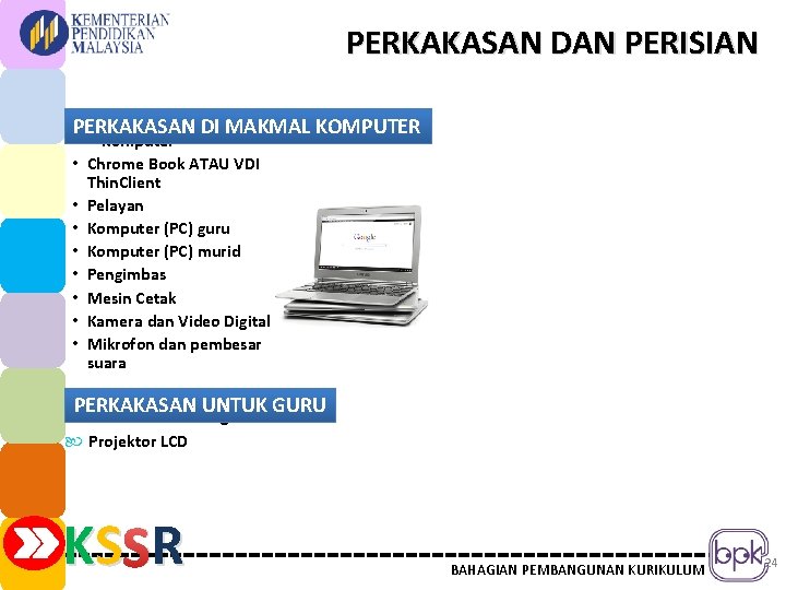 PERKAKASAN DAN PERISIAN a. Perkakasan di Makmal PERKAKASAN DI MAKMAL KOMPUTER Komputer • Chrome