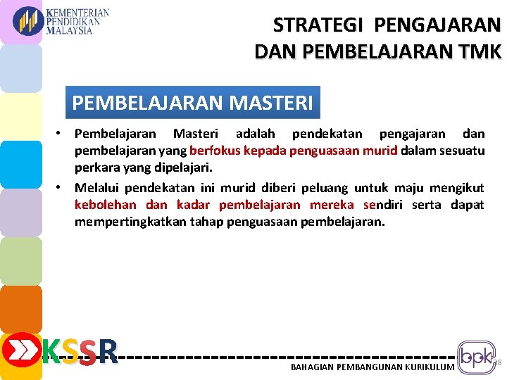 STRATEGI PENGAJARAN DAN PEMBELAJARAN TMK PEMBELAJARAN MASTERI • Pembelajaran Masteri adalah pendekatan pengajaran dan