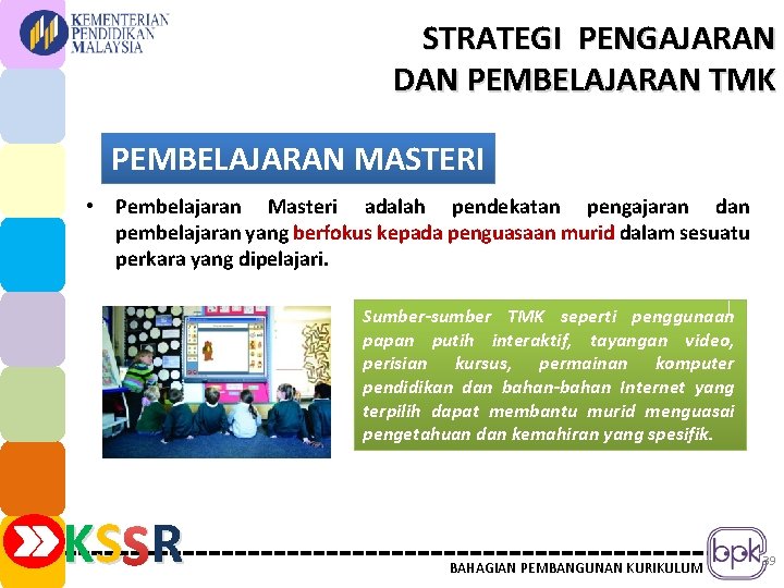 STRATEGI PENGAJARAN DAN PEMBELAJARAN TMK PEMBELAJARAN MASTERI • Pembelajaran Masteri adalah pendekatan pengajaran dan