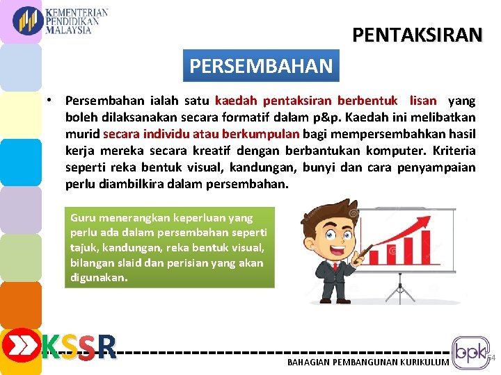 PENTAKSIRAN PERSEMBAHAN • Persembahan ialah satu kaedah pentaksiran berbentuk lisan yang boleh dilaksanakan secara