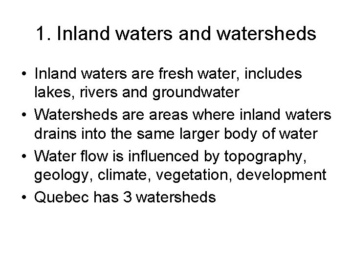 1. Inland watersheds • Inland waters are fresh water, includes lakes, rivers and groundwater