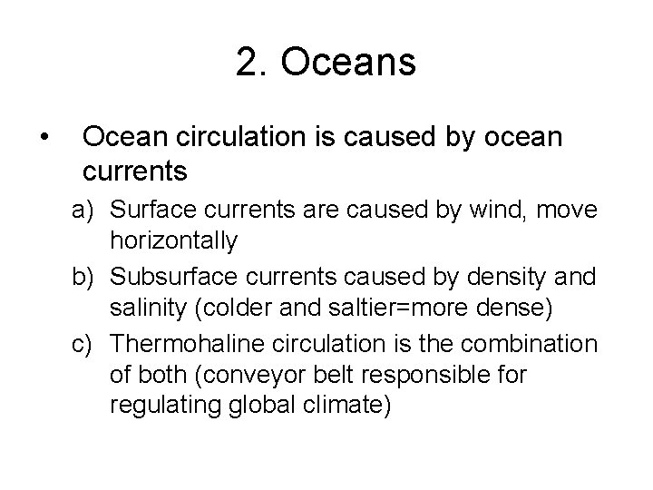 2. Oceans • Ocean circulation is caused by ocean currents a) Surface currents are