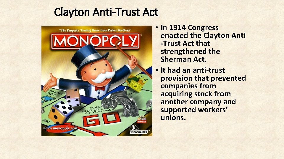 Clayton Anti-Trust Act • In 1914 Congress enacted the Clayton Anti -Trust Act that