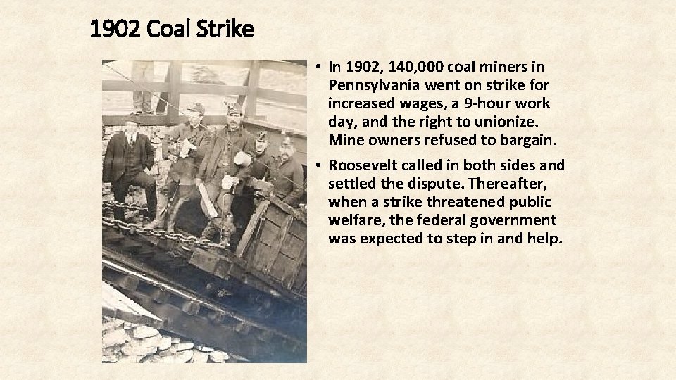 1902 Coal Strike • In 1902, 140, 000 coal miners in Pennsylvania went on