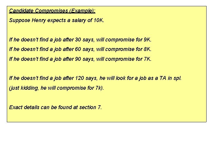 Candidate Compromises (Example): Suppose Henry expects a salary of 10 K. If he doesn’t