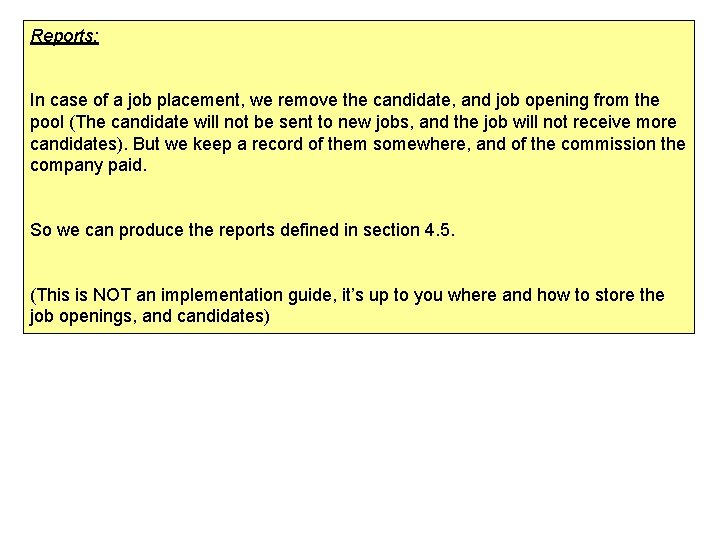 Reports: In case of a job placement, we remove the candidate, and job opening