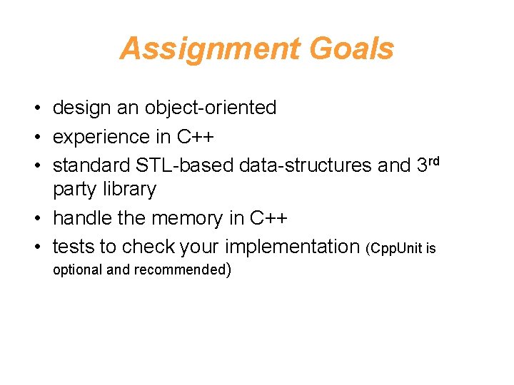 Assignment Goals • design an object-oriented • experience in C++ • standard STL-based data-structures