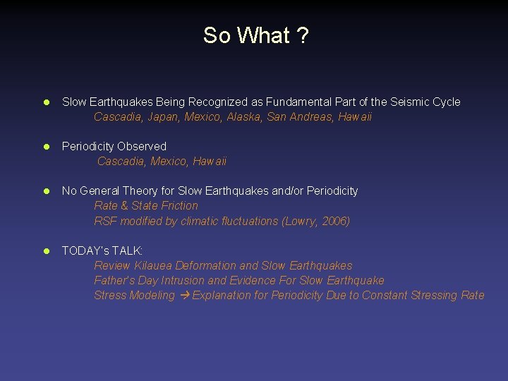 So What ? l Slow Earthquakes Being Recognized as Fundamental Part of the Seismic