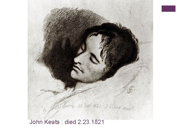 John Keats : died 2. 23. 1821 