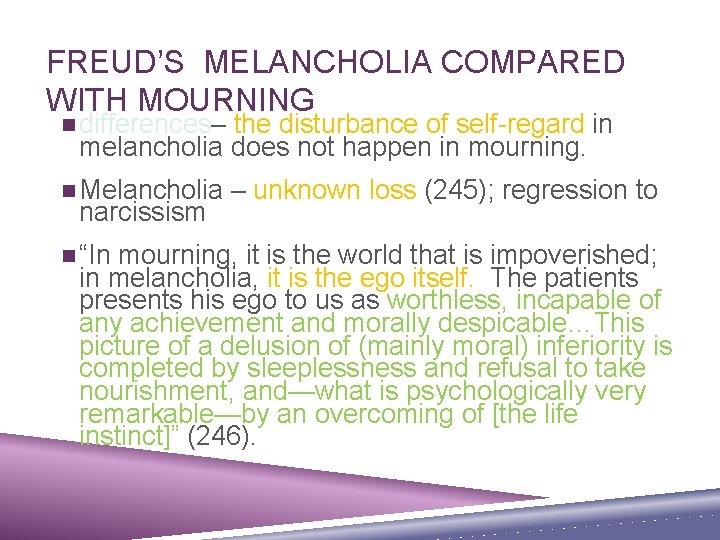 FREUD’S MELANCHOLIA COMPARED WITH MOURNING n differences– the disturbance of self-regard in melancholia does