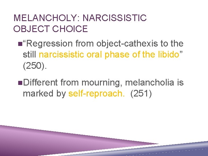 MELANCHOLY: NARCISSISTIC OBJECT CHOICE n“Regression from object-cathexis to the still narcissistic oral phase of