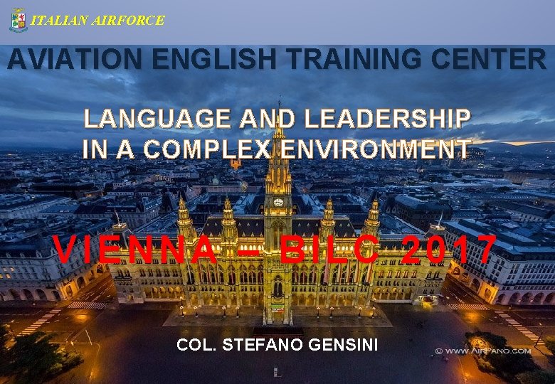 ITALIAN AIRFORCE AVIATION ENGLISH TRAINING CENTER LANGUAGE AND LEADERSHIP IN A COMPLEX ENVIRONMENT VIENNA