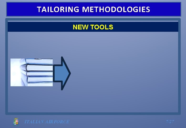 TAILORING METHODOLOGIES NEW TOOLS ITALIAN AIRFORCE 7/27 