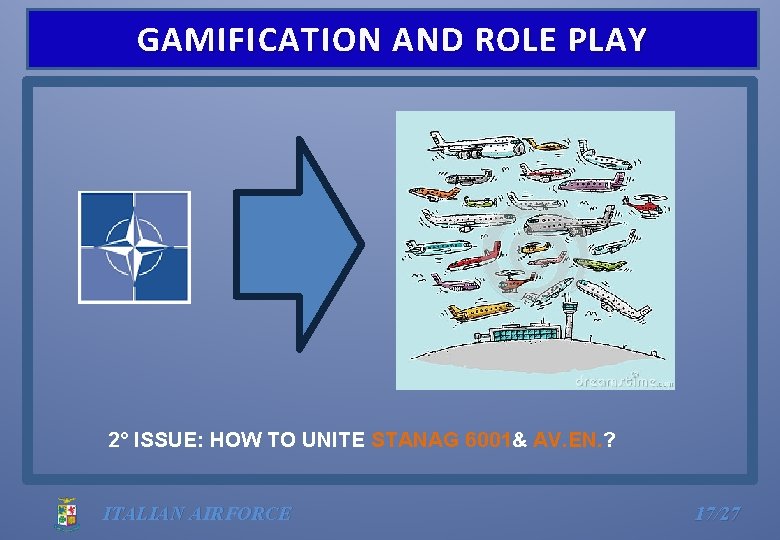 GAMIFICATION AND ROLE PLAY 2° ISSUE: HOW TO UNITE STANAG 6001& AV. EN. ?