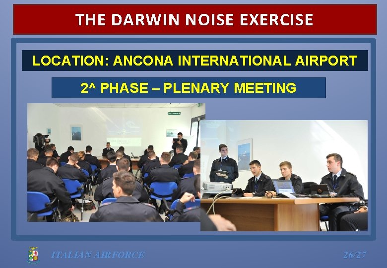 THE DARWIN NOISE EXERCISE LOCATION: ANCONA INTERNATIONAL AIRPORT 2^ PHASE – PLENARY MEETING ITALIAN