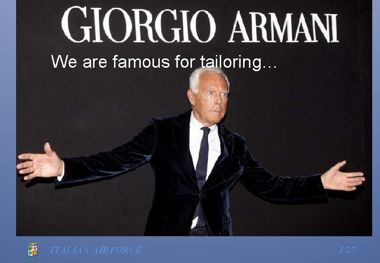 We are famous for tailoring… ITALIAN AIRFORCE 1/27 