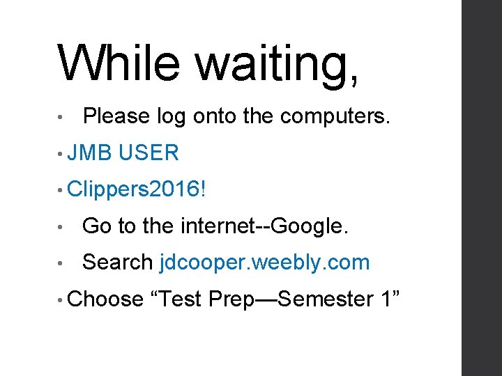 While waiting, • Please log onto the computers. • JMB USER • Clippers 2016!