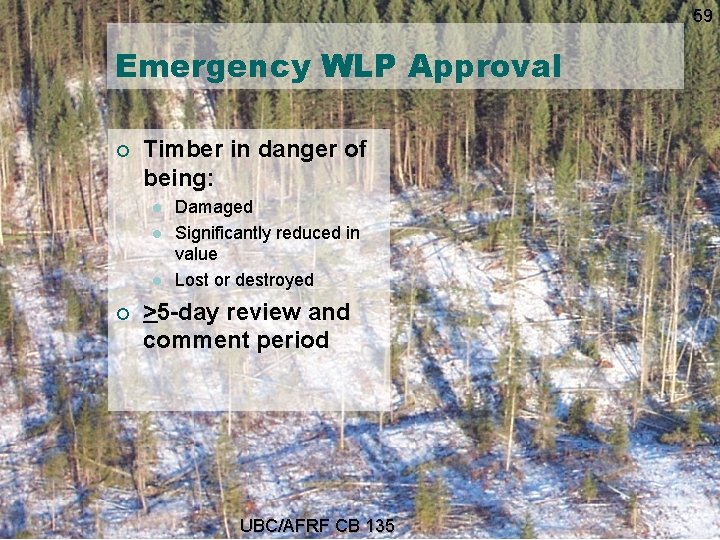 59 Emergency WLP Approval ¡ Timber in danger of being: l l l ¡