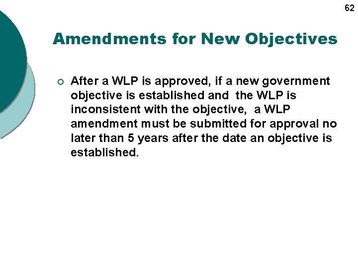 62 Amendments for New Objectives ¡ After a WLP is approved, if a new