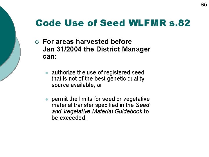 65 Code Use of Seed WLFMR s. 82 ¡ For areas harvested before Jan