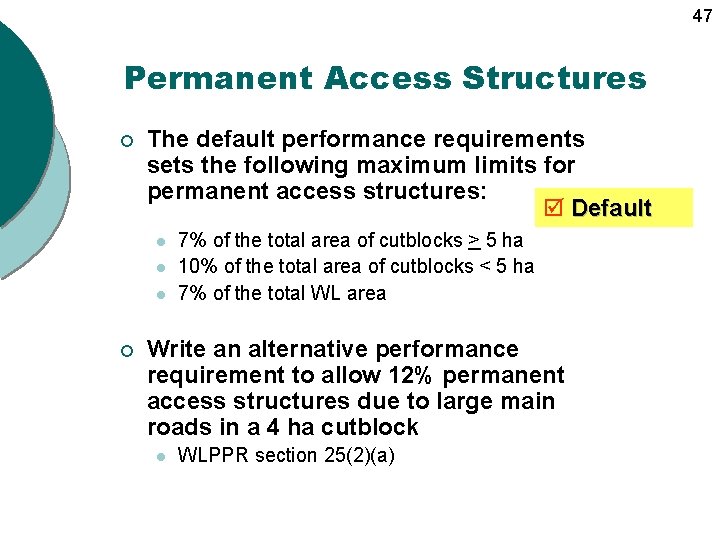 47 Permanent Access Structures ¡ The default performance requirements sets the following maximum limits