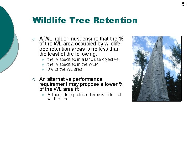 51 Wildlife Tree Retention ¡ A WL holder must ensure that the % of