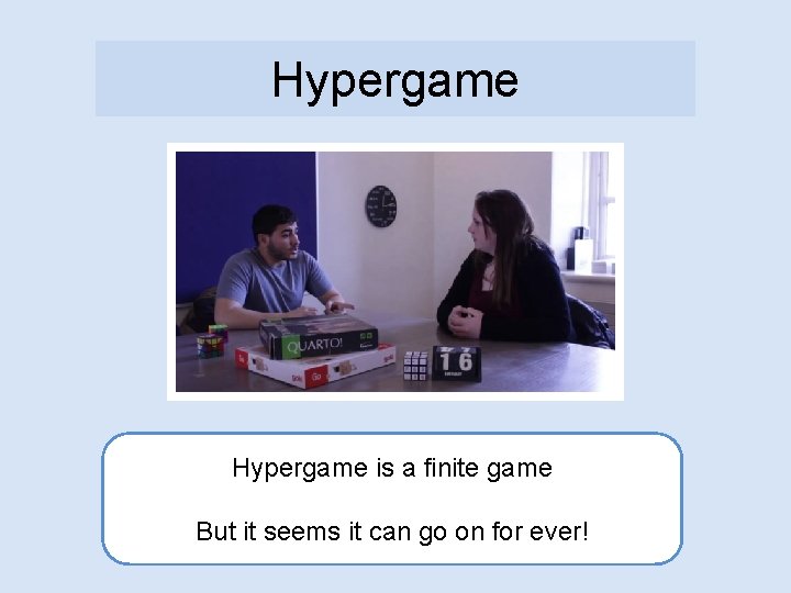 Hypergame is a finite game But it seems it can go on for ever!