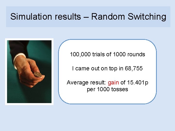 Simulation results – Random Switching 100, 000 trials of 1000 rounds I came out