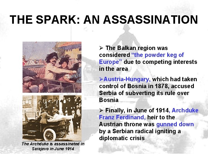 THE SPARK: AN ASSASSINATION Ø The Balkan region was considered “the powder keg of