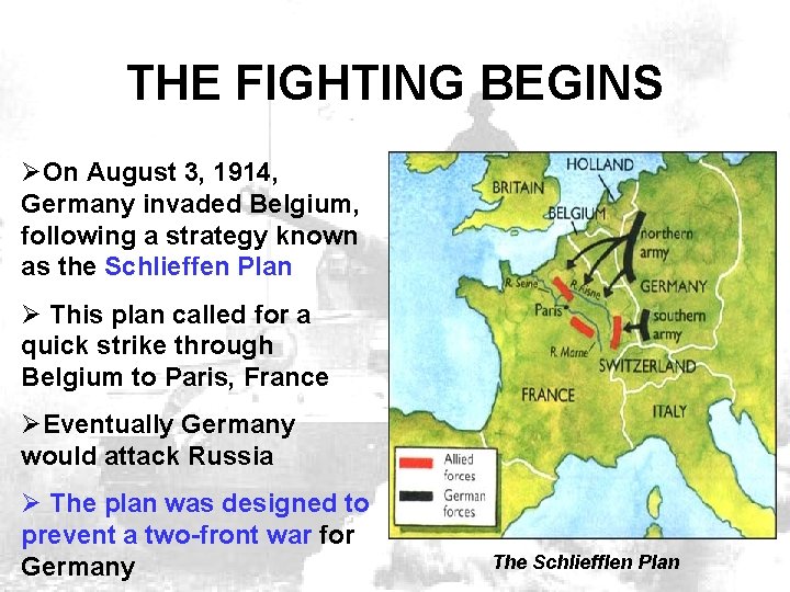 THE FIGHTING BEGINS ØOn August 3, 1914, Germany invaded Belgium, following a strategy known