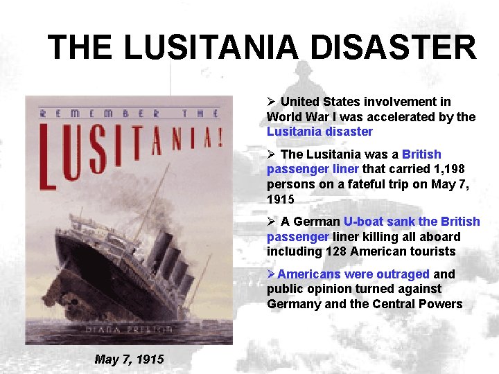 THE LUSITANIA DISASTER Ø United States involvement in World War I was accelerated by