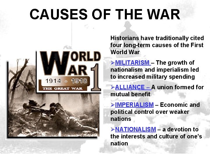 CAUSES OF THE WAR Historians have traditionally cited four long-term causes of the First