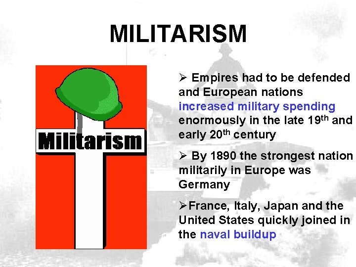 MILITARISM Ø Empires had to be defended and European nations increased military spending enormously